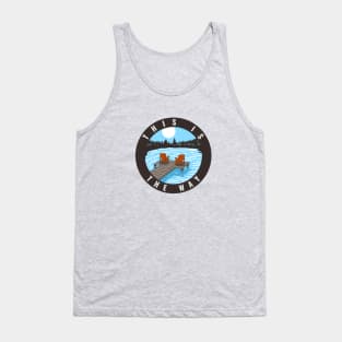 This is the way - lake life Tank Top